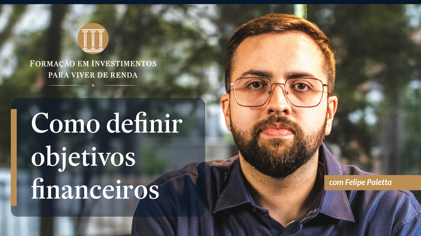 Videoaula ‘Como definir objetivos financeiros’, com Felipe Paletta